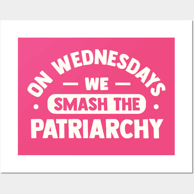 On Wednesdays We Smash the Patriarchy Wall Art by TheDesignDepot